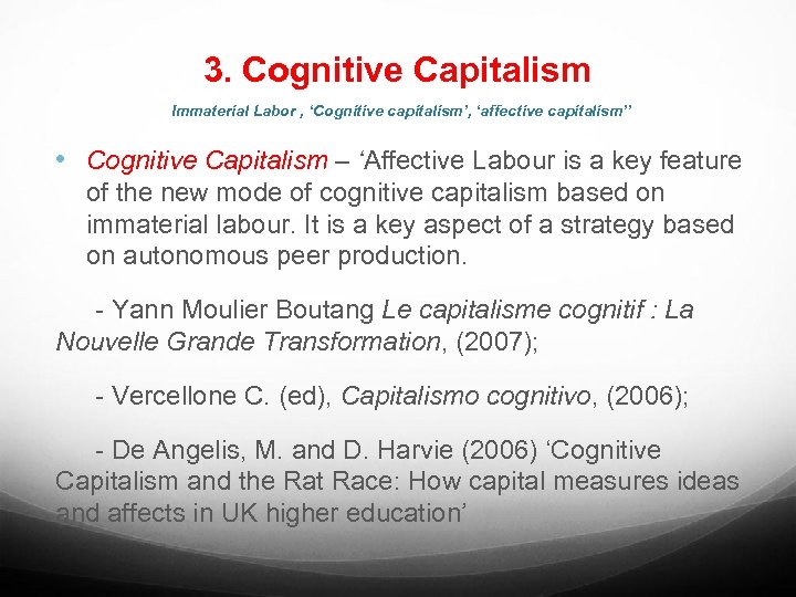 3. Cognitive Capitalism Immaterial Labor , ‘Cognitive capitalism’, ‘affective capitalism’’ • Cognitive Capitalism –