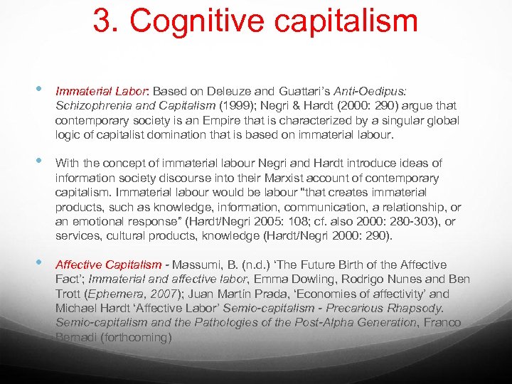 3. Cognitive capitalism • • • Immaterial Labor: Based on Deleuze and Guattari’s Anti-Oedipus: