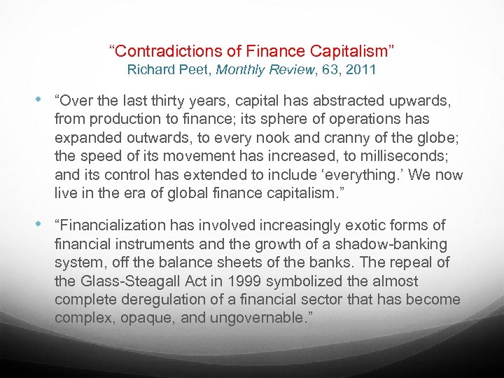 “Contradictions of Finance Capitalism” Richard Peet, Monthly Review, 63, 2011 • “Over the last