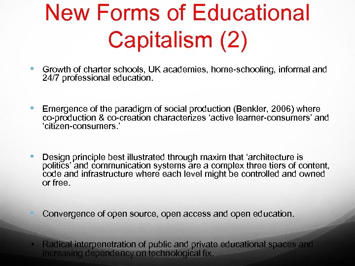 New Forms of Educational Capitalism (2) • Growth of charter schools, UK academies, home-schooling,