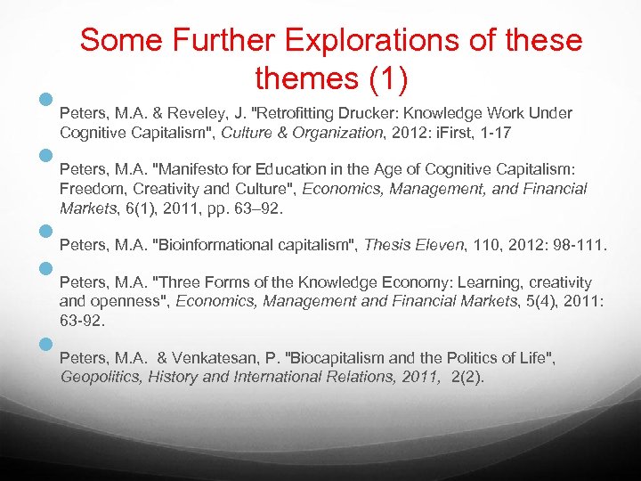  • • • Some Further Explorations of these themes (1) Peters, M. A.