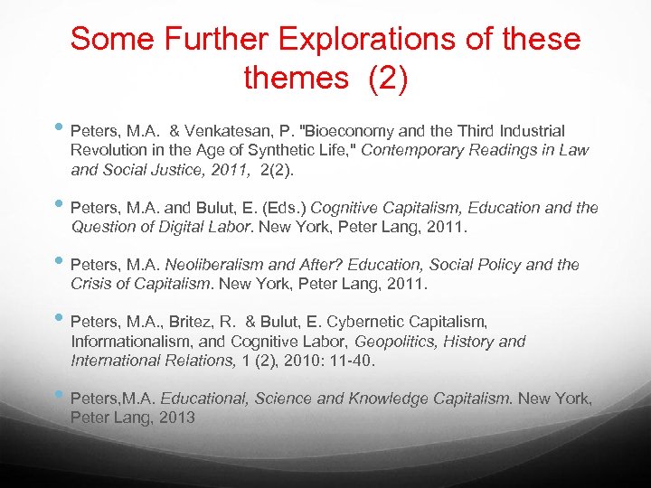 Some Further Explorations of these themes (2) • Peters, M. A. & Venkatesan, P.