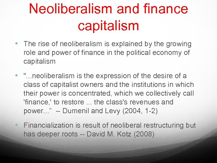 Neoliberalism and finance capitalism • The rise of neoliberalism is explained by the growing