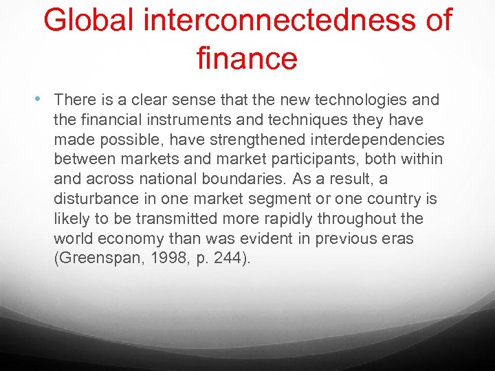 Global interconnectedness of finance • There is a clear sense that the new technologies