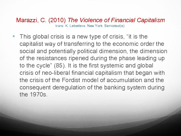 Marazzi, C. (2010) The Violence of Financial Capitalism trans. K. Lebedeva. New York: Semiotext(e).