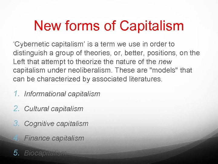 New forms of Capitalism ‘Cybernetic capitalism’ is a term we use in order to