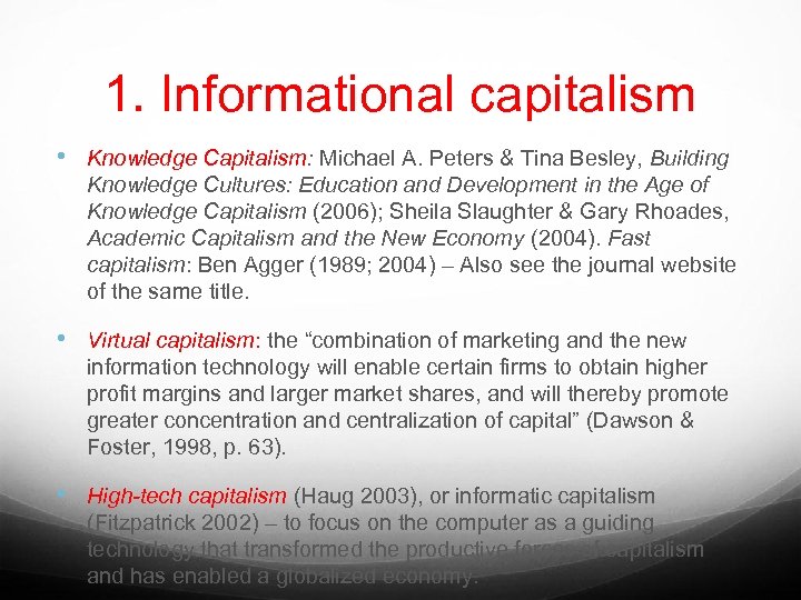 1. Informational capitalism • Knowledge Capitalism: Michael A. Peters & Tina Besley, Building Knowledge
