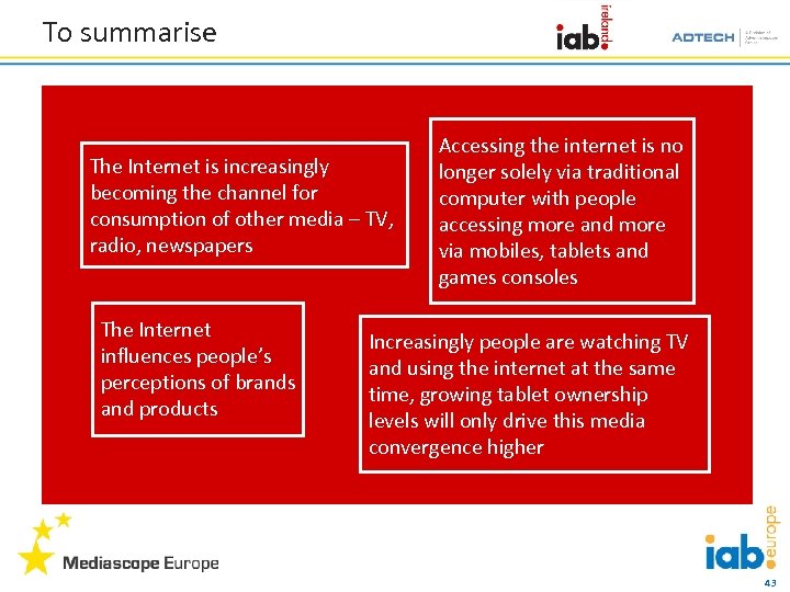 To summarise The Internet is increasingly becoming the channel for consumption of other media