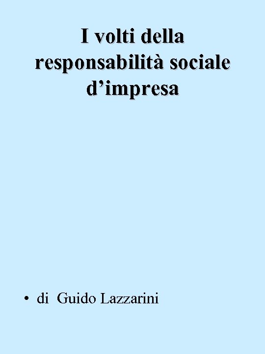 I volti della responsabilità sociale d’impresa • di Guido Lazzarini 