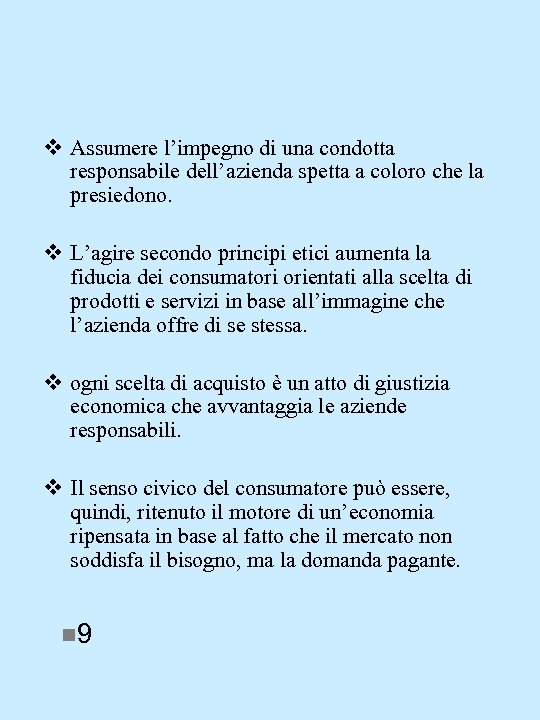 v Assumere l’impegno di una condotta responsabile dell’azienda spetta a coloro che la presiedono.