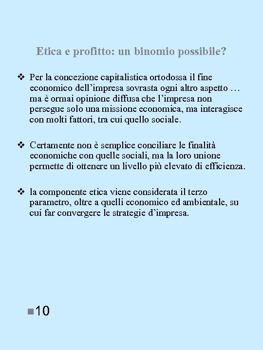 Etica e profitto: un binomio possibile? v Per la concezione capitalistica ortodossa il fine