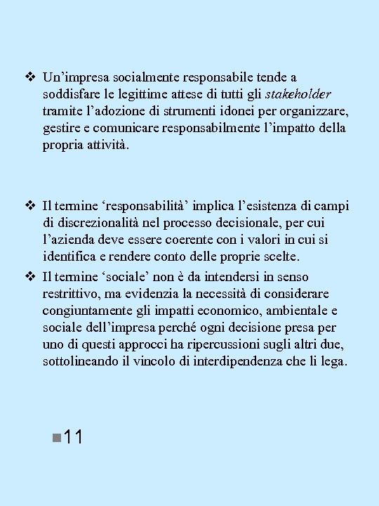 v Un’impresa socialmente responsabile tende a soddisfare le legittime attese di tutti gli stakeholder