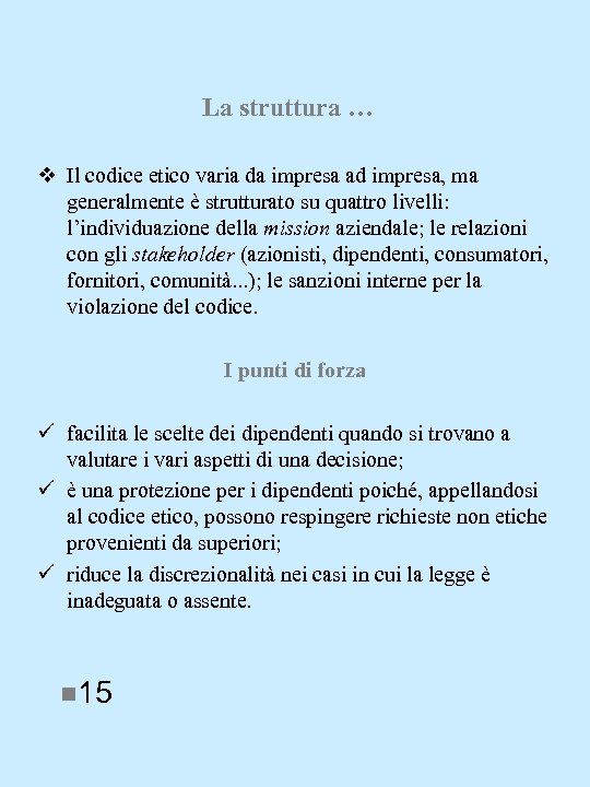 La struttura … v Il codice etico varia da impresa ad impresa, ma generalmente