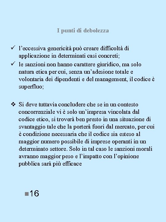 I punti di debolezza ü l’eccessiva genericità può creare difficoltà di applicazione in determinati