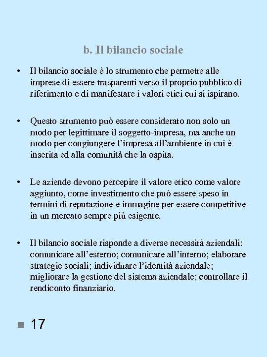 b. Il bilancio sociale • Il bilancio sociale è lo strumento che permette alle