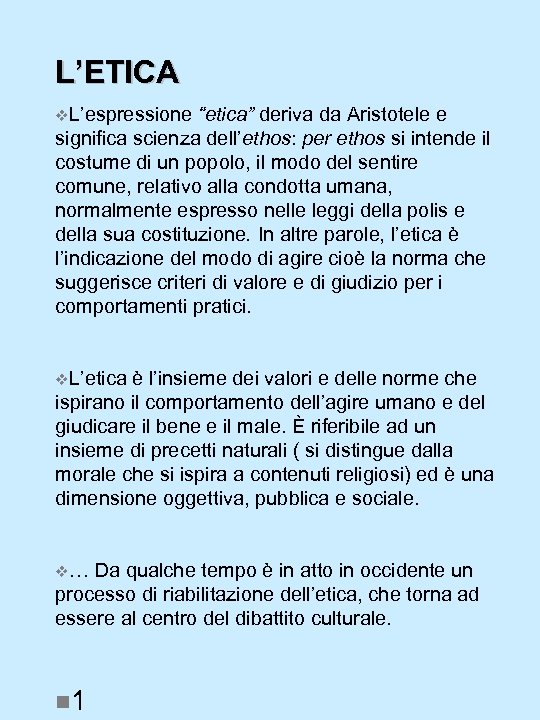 L’ETICA v. L’espressione “etica” deriva da Aristotele e significa scienza dell’ethos: per ethos si