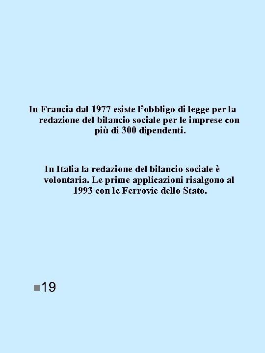 In Francia dal 1977 esiste l’obbligo di legge per la redazione del bilancio sociale