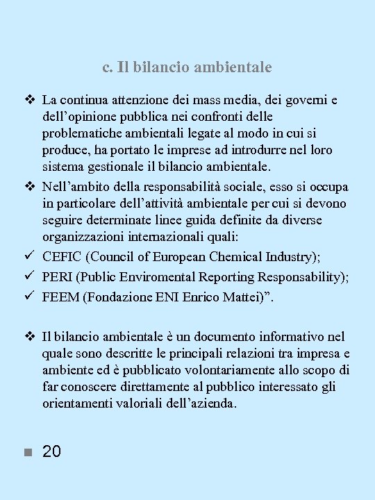 c. Il bilancio ambientale v La continua attenzione dei mass media, dei governi e