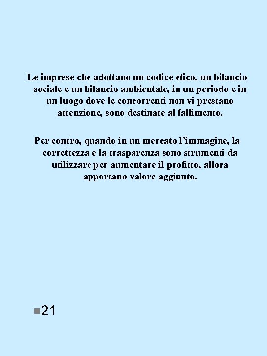 Le imprese che adottano un codice etico, un bilancio sociale e un bilancio ambientale,