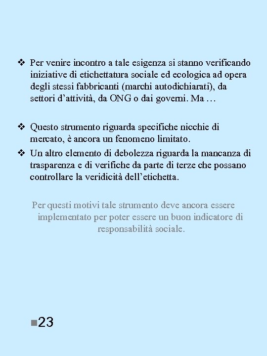 v Per venire incontro a tale esigenza si stanno verificando iniziative di etichettatura sociale