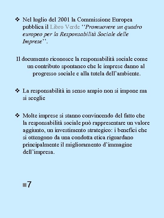 v Nel luglio del 2001 la Commissione Europea pubblica il Libro Verde ‘‘Promuovere un