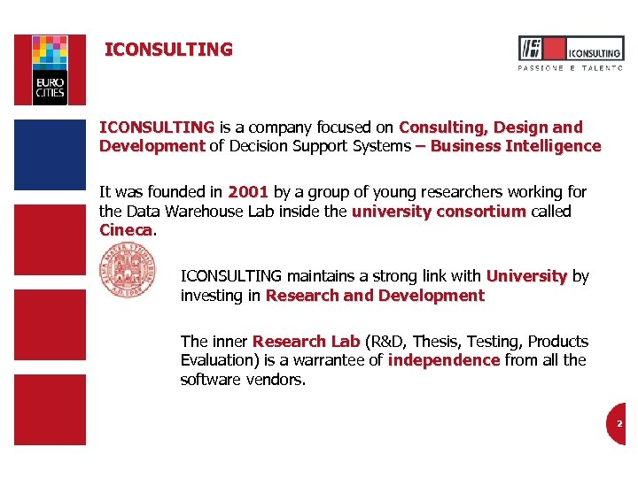ICONSULTING is a company focused on Consulting, Design and Development of Decision Support Systems