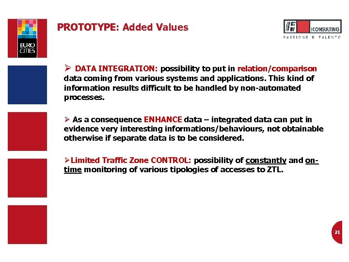 PROTOTYPE: Added Values Ø DATA INTEGRATION: possibility to put in relation/comparison data coming from