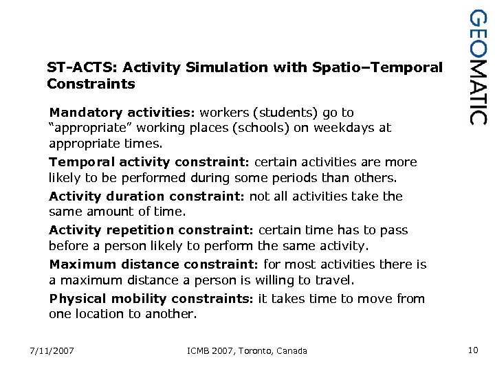 ST-ACTS: Activity Simulation with Spatio–Temporal Constraints Mandatory activities: workers (students) go to “appropriate” working