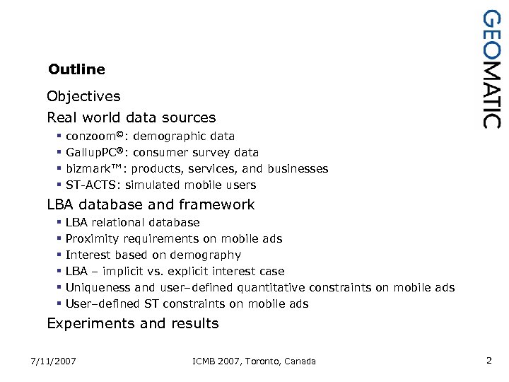 Outline Objectives Real world data sources § § conzoom©: demographic data Gallup. PC®: consumer