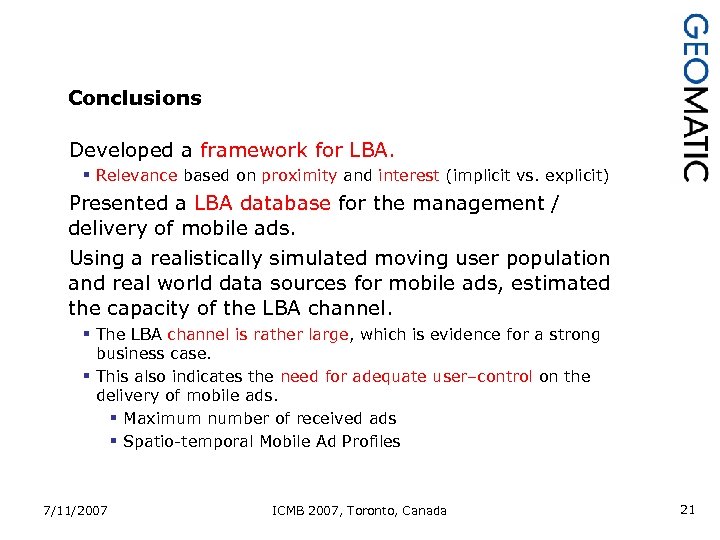 Conclusions Developed a framework for LBA. § Relevance based on proximity and interest (implicit