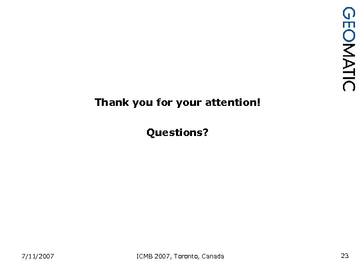 Thank you for your attention! Questions? 7/11/2007 ICMB 2007, Toronto, Canada 23 