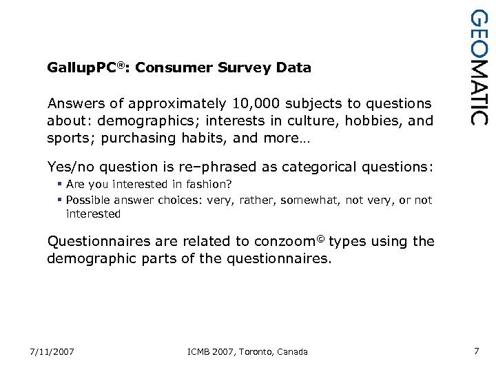 Gallup. PC®: Consumer Survey Data Answers of approximately 10, 000 subjects to questions about: