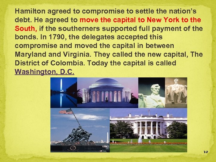 Hamilton agreed to compromise to settle the nation’s debt. He agreed to move the