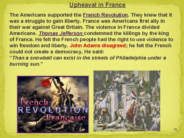 Upheaval in France The Americans supported the French Revolution. They knew that it was