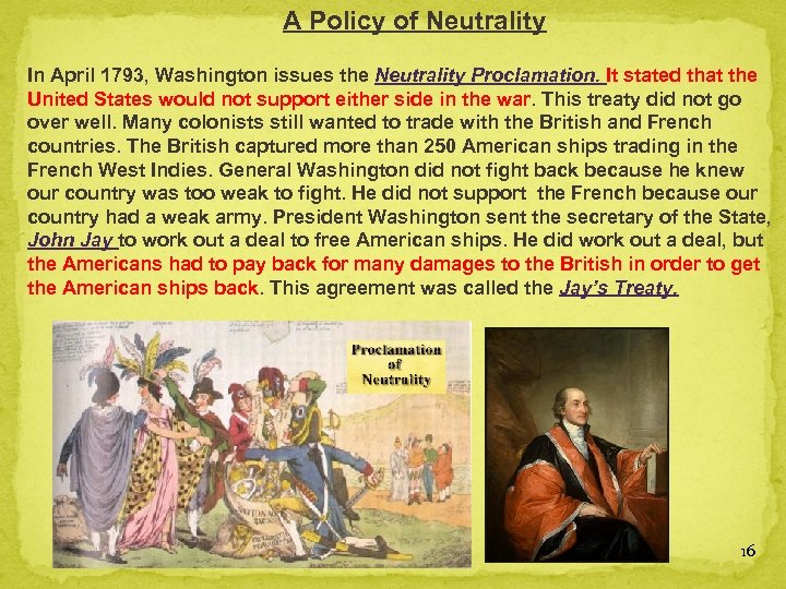 A Policy of Neutrality In April 1793, Washington issues the Neutrality Proclamation. It stated