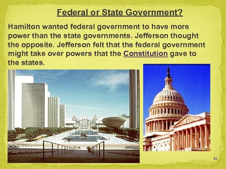 Federal or State Government? Hamilton wanted federal government to have more power than the