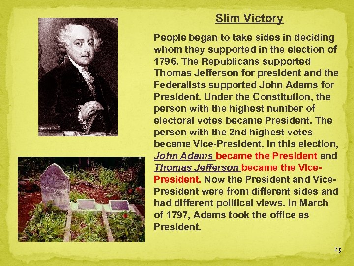 Slim Victory People began to take sides in deciding whom they supported in the