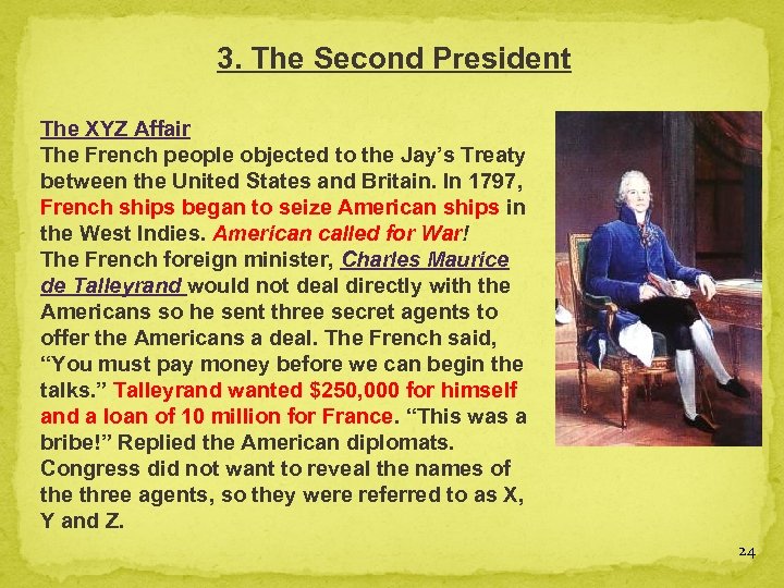 3. The Second President The XYZ Affair The French people objected to the Jay’s