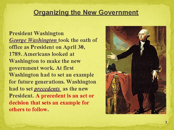 Organizing the New Government President Washington George Washington took the oath of office as
