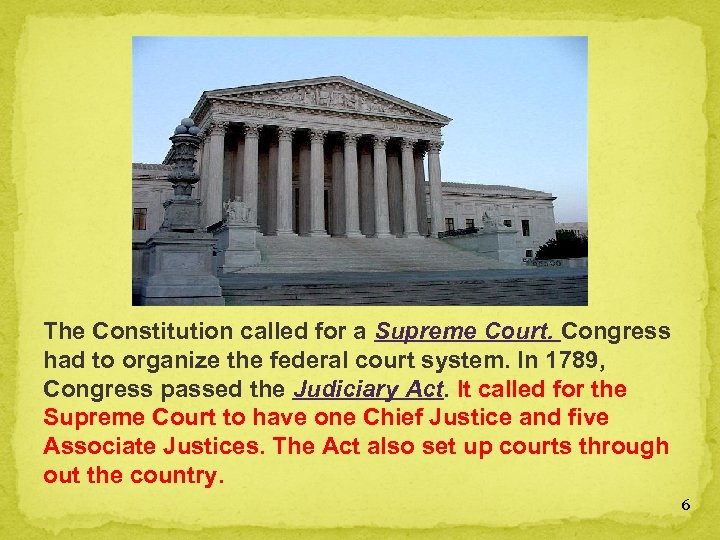 The Constitution called for a Supreme Court. Congress had to organize the federal court