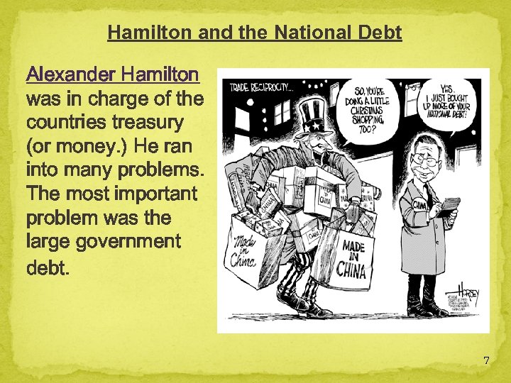 Hamilton and the National Debt Alexander Hamilton was in charge of the countries treasury