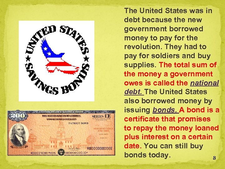 The United States was in debt because the new government borrowed money to pay
