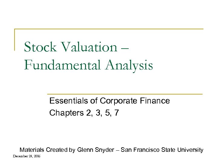 Stock Valuation – Fundamental Analysis Essentials of Corporate Finance Chapters 2, 3, 5, 7