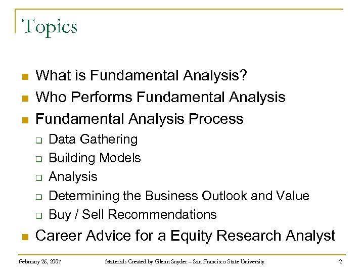 Topics n n n What is Fundamental Analysis? Who Performs Fundamental Analysis Process q