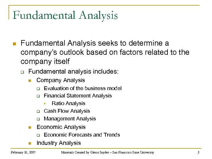Fundamental Analysis n Fundamental Analysis seeks to determine a company’s outlook based on factors