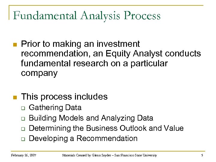 Fundamental Analysis Process n Prior to making an investment recommendation, an Equity Analyst conducts