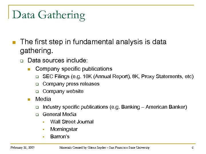 Data Gathering n The first step in fundamental analysis is data gathering. q Data