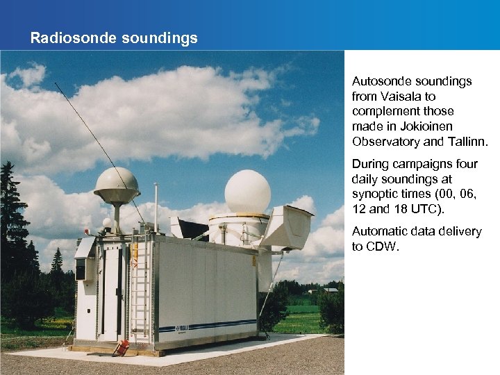 Radiosonde soundings Autosonde soundings from Vaisala to complement those made in Jokioinen Observatory and