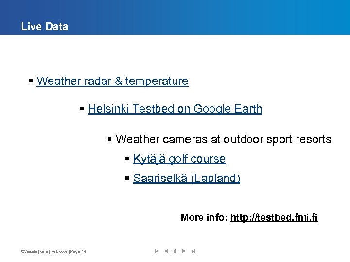 Live Data § Weather radar & temperature § Helsinki Testbed on Google Earth §