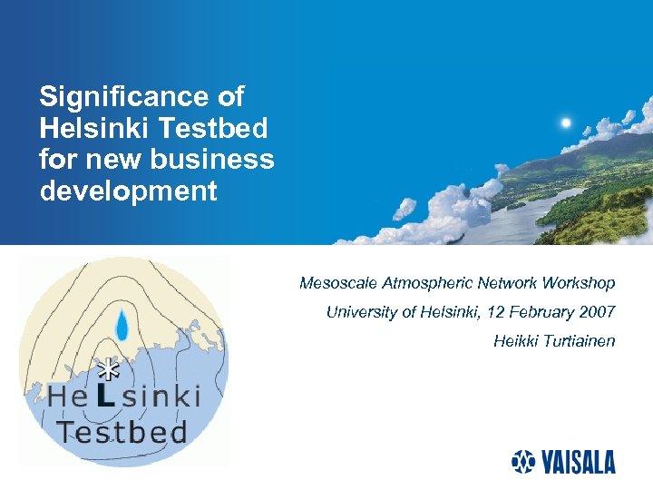 Significance of Helsinki Testbed for new business development Mesoscale Atmospheric Network Workshop University of